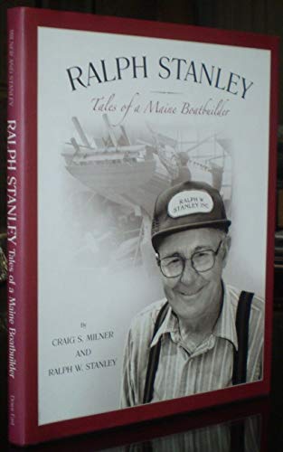 Beispielbild fr Ralph Stanley: Tales of a Maine Boatbuilder zum Verkauf von Books of the Smoky Mountains