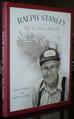 Stock image for Ralph Stanley: Tales of a Maine Boatbuilder for sale by BooksRun