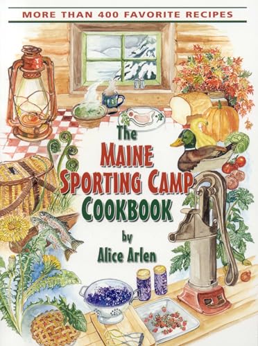 Imagen de archivo de The Maine Sporting Camp Cookbook: More Than 400 Favorite Recipes a la venta por HPB Inc.