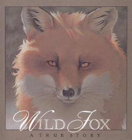 Beispielbild fr Wild Fox : A True Story zum Verkauf von Better World Books: West
