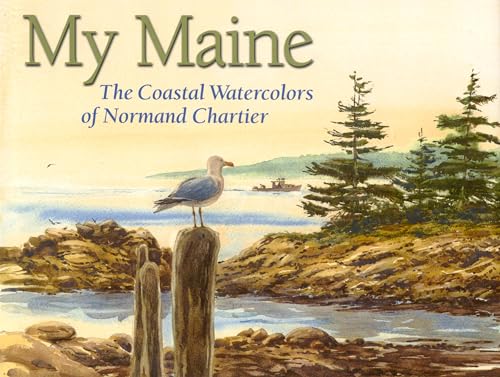 9780892726721: My Maine: The Coastal Watercolors of Normand Chartier