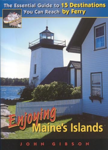 Beispielbild fr Enjoying Maine's Islands : The Essential Guide to 15 Destinations You Can Reach by Ferry zum Verkauf von Better World Books