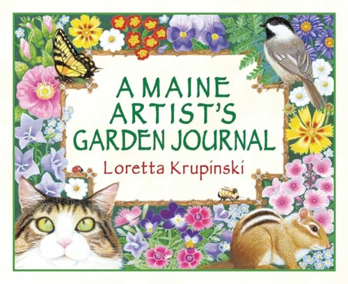 A Maine Artist's Garden Journal (9780892727025) by Krupinski, Loretta