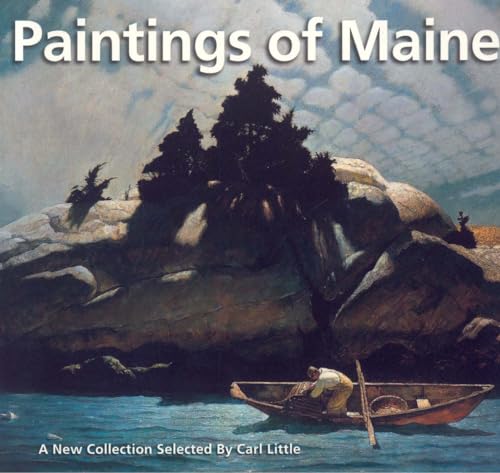 Imagen de archivo de Paintings of Maine: A New Collection Selected by Carl Little a la venta por ThriftBooks-Atlanta