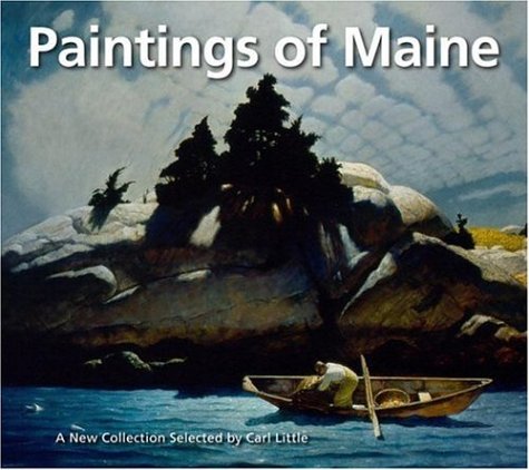 Stock image for Paintings of Maine: A New Collection Selected by Carl Little for sale by Wonder Book