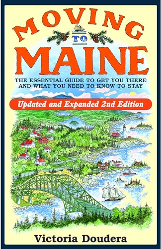 Beispielbild fr Moving to Maine: The Essential Guide to Get You There and What You Need to Know to Stay, 2nd Edition zum Verkauf von WorldofBooks