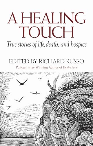 Beispielbild fr A Healing Touch : True Stories of Life, Death, and Hospice zum Verkauf von Better World Books