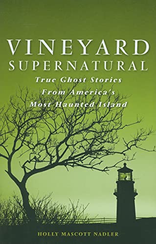 Stock image for Vineyard Supernatural, True Ghost Stories from America's Most Haunted Island for sale by Martin Nevers- used & rare books