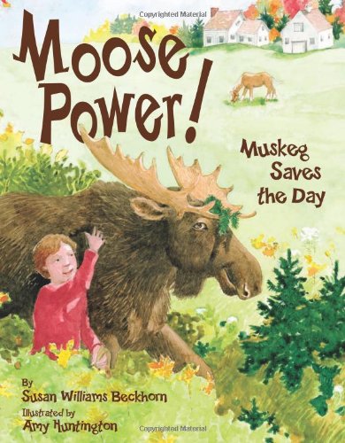 9780892727629: Moose Power!: Muskeg Saves the Day