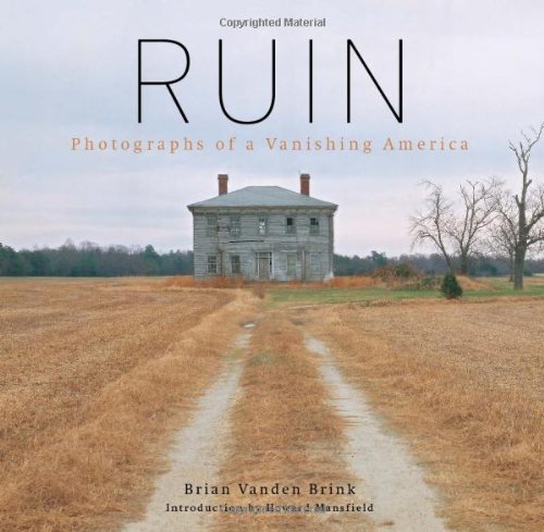 Ruin: Photographs of a Vanishing America (9780892727933) by Brink, Brian Vanden