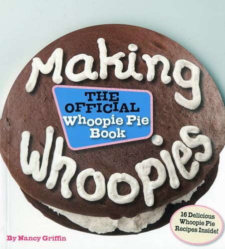 Stock image for Making Whoopies: The Official Whoopie Pie Book for sale by SecondSale