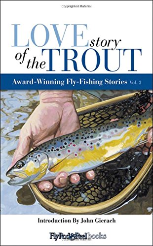 Beispielbild fr Love Story of the Trout : Award - Winning Fly - Fishing Stories zum Verkauf von Better World Books