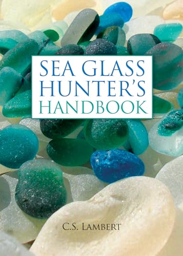 Imagen de archivo de Sea Glass Hunter's Handbook a la venta por Dream Books Co.