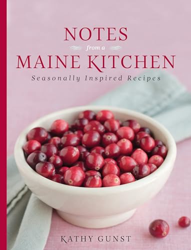 Beispielbild fr Notes from a Maine Kitchen: Seasonally Inspired Recipes zum Verkauf von SecondSale