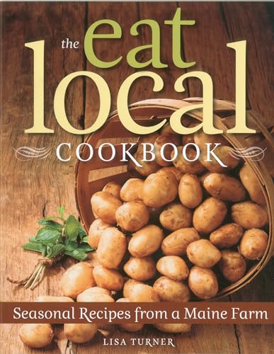 Beispielbild fr The Eat Local Cookbook: Seasonal Recipes from a Maine Farm zum Verkauf von WorldofBooks