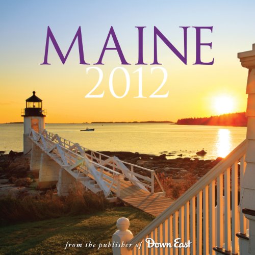 2012 Maine Wall Calendar (9780892729371) by Down East