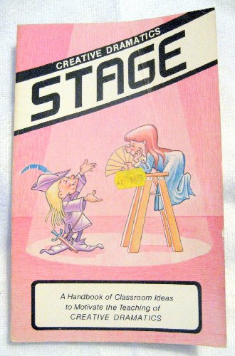 Stage: A Handbook for Teachers of Creative Dramatics