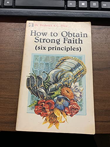 Stock image for How to Obtain Strong Faith: Six Principles for sale by SecondSale