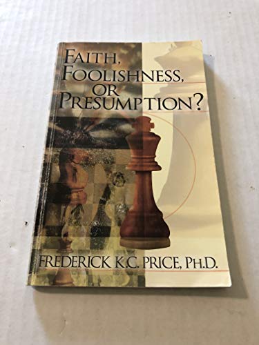 Imagen de archivo de Faith, Foolishness, or Presumption? a la venta por Books of the Smoky Mountains