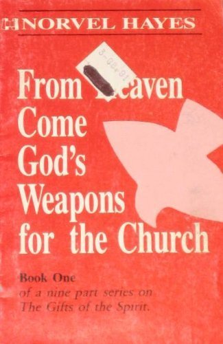 From Heaven Come God's Weapon For The Church (Volume Number 1 of a 9 part series on The Gifts of The Spirit) (9780892741397) by Hayes, Norvel