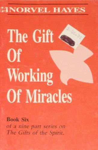 Imagen de archivo de The Gift Of Working Of Miracles (Volume Number 6 of a 9 part series on The Gifts of The Spirit) a la venta por ThriftBooks-Atlanta