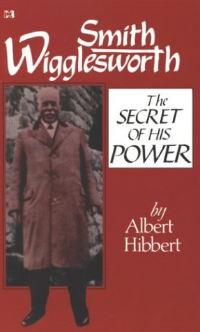 Beispielbild fr Smith Wigglesworth: The Secret of His Power zum Verkauf von Nealsbooks