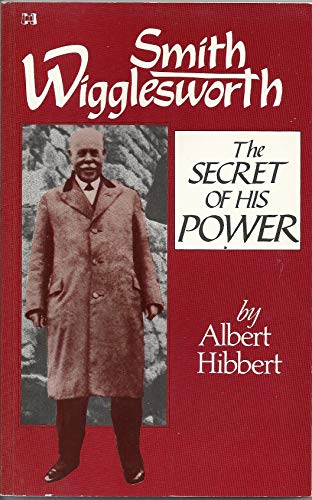Stock image for Smith Wigglesworth: The Secret of His Power for sale by Nealsbooks