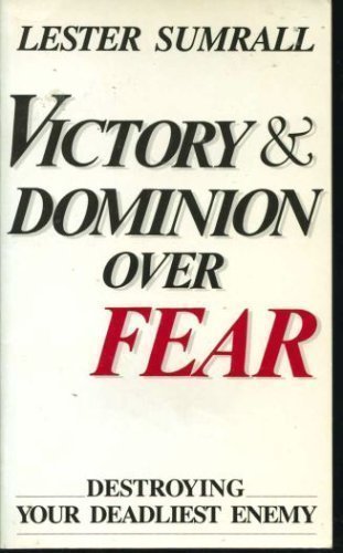 Stock image for Victory and Dominion Over Fear: Destroying Your Deadliest Enemy for sale by WorldofBooks
