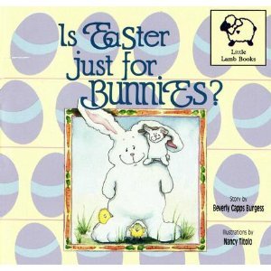 Is Easter Just for Bunnies? (9780892743100) by Burgess, Beverly Capps