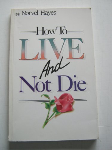 Imagen de archivo de How to Live and Not Die a la venta por SecondSale