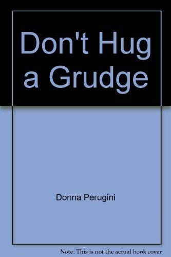 9780892744336: Don't Hug a Grudge [Paperback] by Donna Perugini