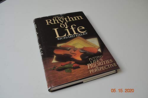 The Rhythm of Life: Putting Life's Priorities in Perspective (9780892744695) by Exley, Richard