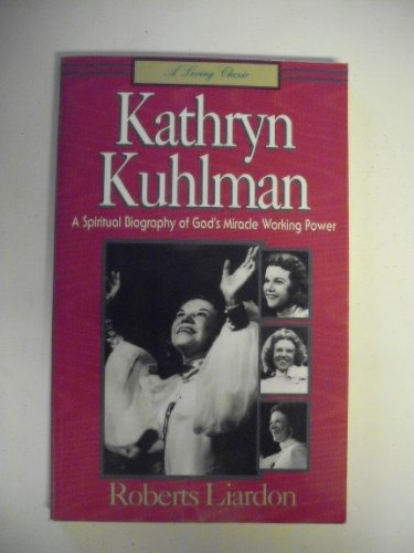 Stock image for Kathryn Kuhlman: A spiritual biography of God's miracle working power (A Living classic book) for sale by Wonder Book