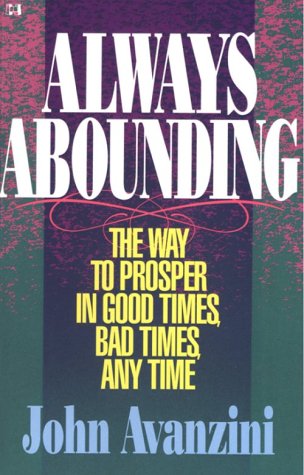 Imagen de archivo de Always Abounding: The Way to Prosper in Good Times, Bad Times, Any Time a la venta por SecondSale