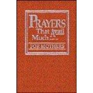 Prayers That Avail Much for Mothers (Dusty-Rose Leather-Bound) (9780892747542) by Copeland, Germaine