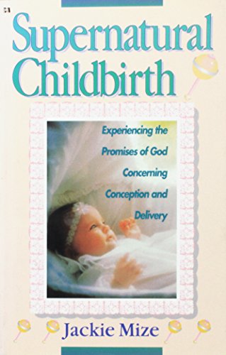 Stock image for Supernatural Childbirth Experiencing The for sale by Once Upon A Time Books