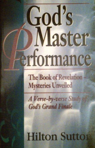Imagen de archivo de Gods Master Performance: The Book of Revelation Mysteries Unveiled a Verse-By-Verse Study of Gods Grand Finale a la venta por KuleliBooks