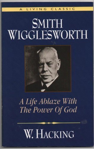 Imagen de archivo de Smith Wigglesworth Remembered: A Life Ablaze With the Power of God a la venta por Goodwill of Colorado