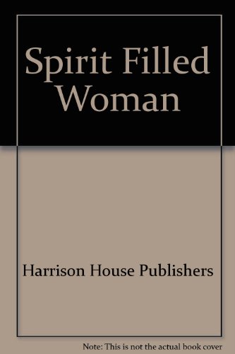 Spirit Filled Woman (9780892747900) by Harrison House