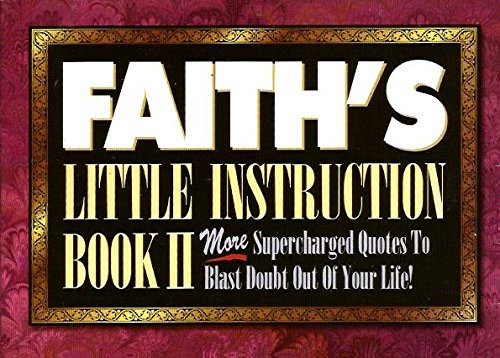 9780892748266: Faith's Little Instruction Book II: More Supercharged Quotes to Blast Doubt Out of Your Life