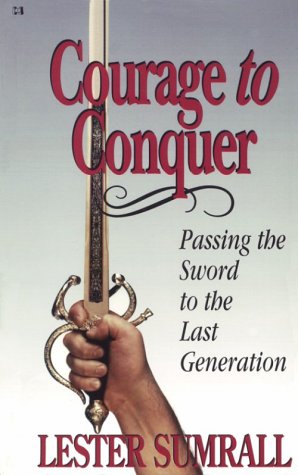 Beispielbild fr Courage to Conquer: Passing the Sword to the Last Generation zum Verkauf von BooksRun