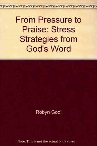 Beispielbild fr From pressure to praise: Stress strategies from God's word zum Verkauf von BooksRun