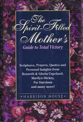 9780892749089: Spirit Filled Mothers Guide to Total Victory