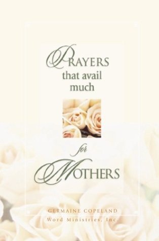 Beispielbild fr Prayers That Avail Much for Mothers zum Verkauf von ThriftBooks-Atlanta