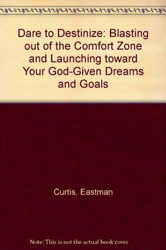 Beispielbild fr Dare to Destinize: Blasting Out of the Comfort Zone and Launching Toward Your God-Given Dreams and Goals zum Verkauf von Wonder Book