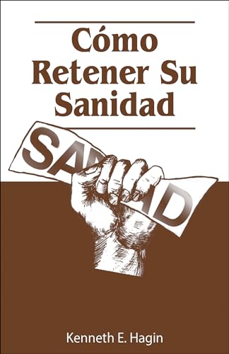 Como Retener Su Sanidad (How to Keep Your Healing) (Spanish Edition) (9780892761593) by Kenneth E Hagin