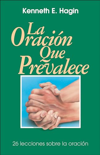 La Oracion Que Prevalece / Prevailing Prayer to Peace (Spanish Edition) (9780892761869) by Kenneth E. Hagin