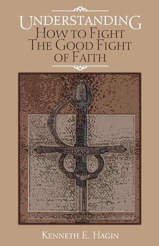 Imagen de archivo de Understanding: How to Fight the Good Fight of Faith a la venta por Half Price Books Inc.
