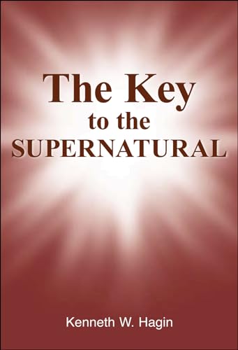 The Key to the Supernatural (9780892767021) by Kenneth W. Hagin