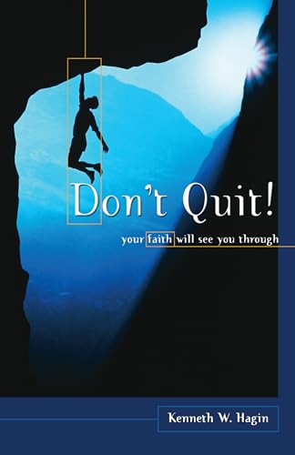 Imagen de archivo de Don't Quit! Your Faith Will See You Through a la venta por Once Upon A Time Books